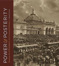 Cover image for Power and Posterity: American Art at Philadelphia's 1876 Centennial Exhibition