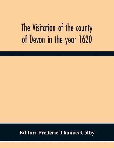 The Visitation Of The County Of Devon In The Year 1620