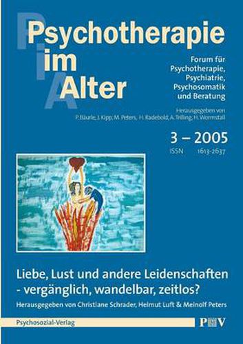 Cover image for Psychotherapie im Alter Nr. 7: Liebe, Lust und andere Leidenschaften - verganglich, wandelbar, zeitlos?, herausgegeben von Christiane Schrader, Helmut Luft und Meinolf Peters