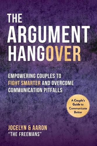 Cover image for The Argument Hangover: Empowering Couples to Fight Smarter and Overcome Communication Pitfalls