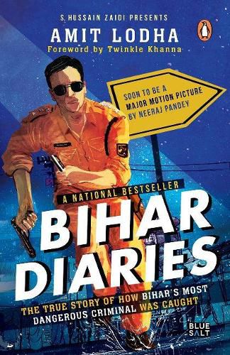 Cover image for Bihar Diaries: The True Story of How Bihar's Most Dangerous Criminal Was Caught