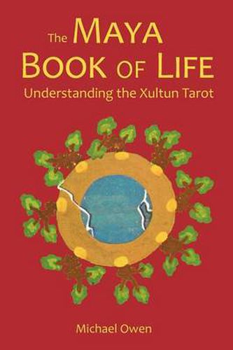 Cover image for The Maya Book of Life: Understanding the Xultun Tarot