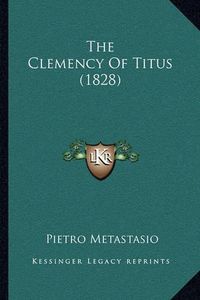 Cover image for The Clemency of Titus (1828)