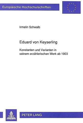 Cover image for Eduard Von Keyserling: Konstanten Und Varianten in Seinem Erzaehlerischen Werk AB 1903