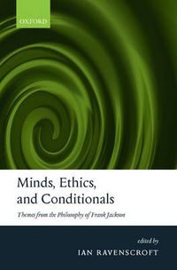 Cover image for Minds, Ethics, and Conditionals: Themes from the Philosophy of Frank Jackson