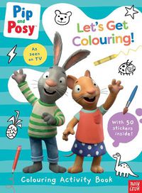 Cover image for Pip and Posy: Let's Get Colouring!