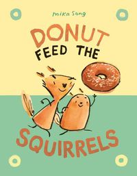 Cover image for Donut Feed the Squirrels: (A Graphic Novel)
