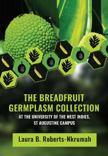 The Breadfruit Germplasm Collection: At the University of the West Indies, St Augustine Campus