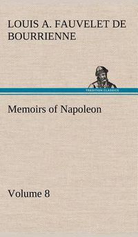 Cover image for Memoirs of Napoleon - Volume 08