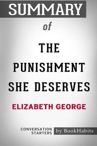 Cover image for Summary of The Punishment She Deserves by Elizabeth George: Conversation Starters