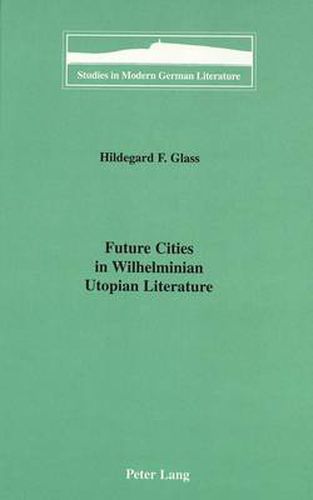 Cover image for Future Cities in Wilhelminian Utopian Literature