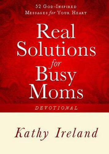 Cover image for Real Solutions for Busy Moms Devotional: 52 God-Inspired Messages for Your Heart