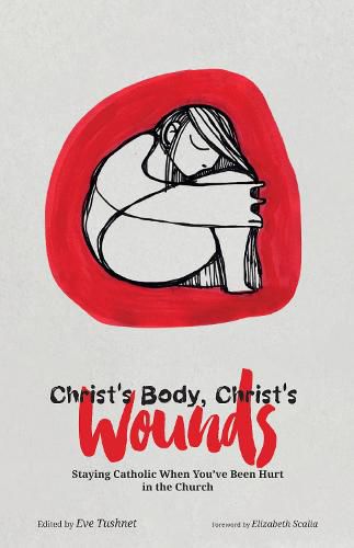 Cover image for Christ's Body, Christ's Wounds: Staying Catholic When You've Been Hurt in the Church