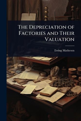 Cover image for The Depreciation of Factories and Their Valuation