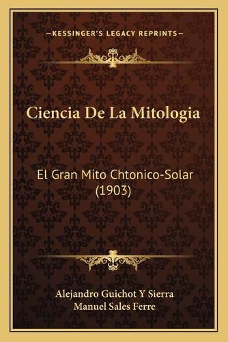 Cover image for Ciencia de La Mitologia: El Gran Mito Chtonico-Solar (1903)