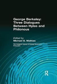 Cover image for George Berkeley: Three Dialogues Between Hylas and Philonous (Longman Library of Primary Sources in Philosophy): Three Dialogues Between Hylas and Philonous