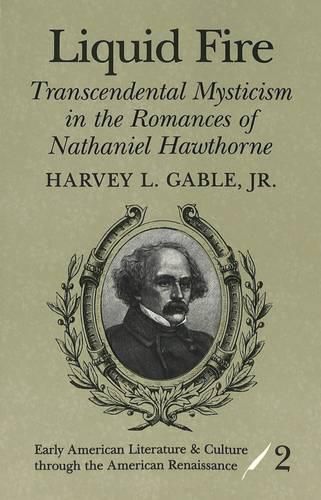 Cover image for Liquid Fire: Transcendental Mysticism in the Romances of Nathaniel Hawthorne