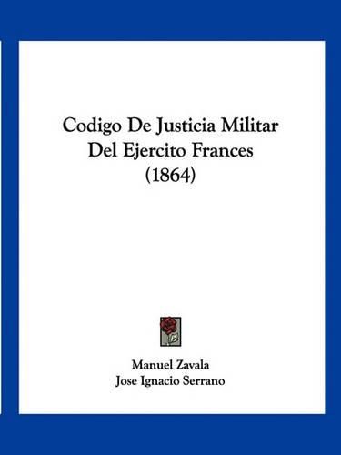 Cover image for Codigo de Justicia Militar del Ejercito Frances (1864)