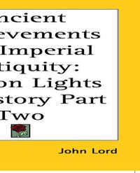 Cover image for Ancient Achievements and Imperial Antiquity: Beacon Lights of History Part Two