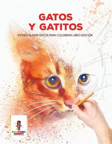 Gatos Y Gatitos: Estres Aliviar Gatos Para Colorear Libro Edicion