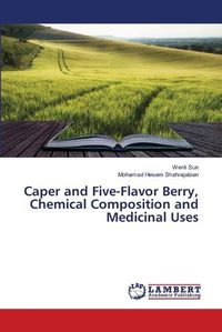 Cover image for Caper and Five-Flavor Berry, Chemical Composition and Medicinal Uses
