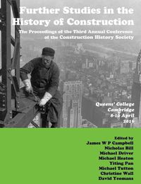 Cover image for Further Studies in the History of Construction: the Proceedings of the Third Annual Conference of the Construction History Society