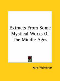 Cover image for Extracts from Some Mystical Works of the Middle Ages