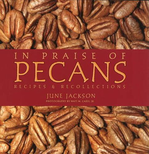 In Praise of Pecans: Recipes and Recollections