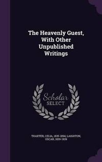 Cover image for The Heavenly Guest, with Other Unpublished Writings