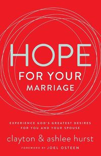 Cover image for Hope for Your Marriage: Experience God's Greatest Desires for You and Your Spouse