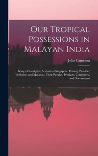 Cover image for Our Tropical Possessions in Malayan India