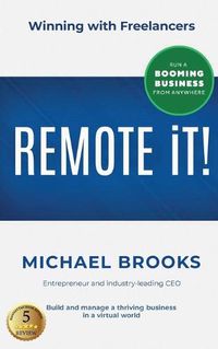 Cover image for REMOTE iT!: Winning with Freelancers-Build and Manage a Thriving Business in a Virtual World-Run a Booming Business from Anywhere
