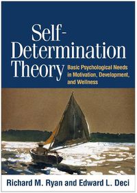 Cover image for Self-Determination Theory: Basic Psychological Needs in Motivation, Development, and Wellness