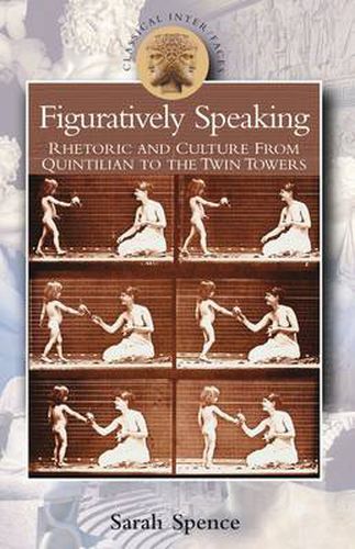 Cover image for Figuratively Speaking: Rhetoric and Culture from Quintilian to the Twin Towers