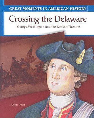 Cover image for Crossing the Delaware: George Washington Fights the Battle of Trenton