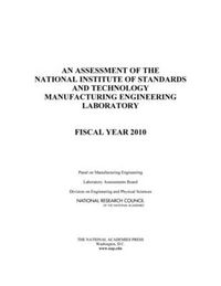 Cover image for An Assessment of the National Institute of Standards and Technology Manufacturing Engineering Laboratory: Fiscal Year 2010