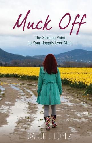 Cover image for Muck Off: The Starting Point to Your Happily Ever After