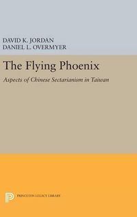 Cover image for The Flying Phoenix: Aspects of Chinese Sectarianism in Taiwan