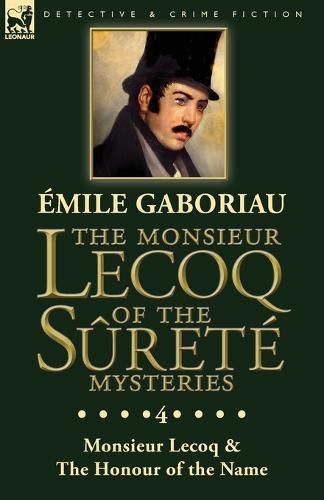 Cover image for The Monsieur Lecoq of the Surete Mysteries: Volume 4- Two Volumes in One Edition Monsieur Lecoq & The Honour of the Name