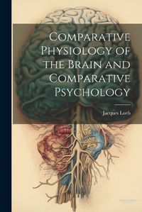 Cover image for Comparative Physiology of the Brain and Comparative Psychology