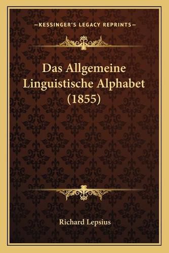 Das Allgemeine Linguistische Alphabet (1855)