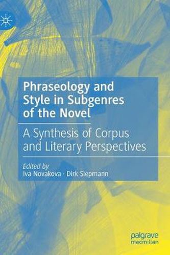 Cover image for Phraseology and Style in Subgenres of the Novel: A Synthesis of Corpus and Literary Perspectives