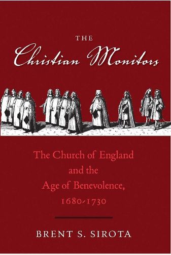Cover image for The Christian Monitors: The Church of England and the Age of Benevolence, 1680-1730
