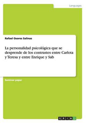 Cover image for La personalidad psicologica que se desprende de los contrastes entre Carlota y Teresa y entre Enrique y Sab