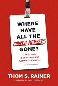 Cover image for Where Have All the Church Members Gone?