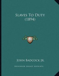 Cover image for Slaves to Duty (1894)