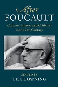 Cover image for After Foucault: Culture, Theory, and Criticism in the 21st Century