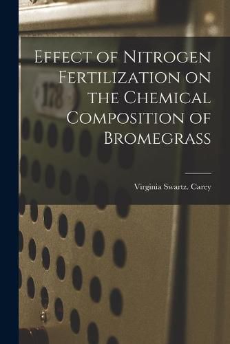Cover image for Effect of Nitrogen Fertilization on the Chemical Composition of Bromegrass