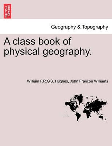 Cover image for A Class Book of Physical Geography.