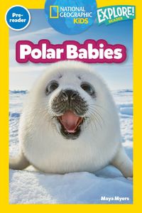 Cover image for Polar Babies (National Geographic Kids Explore! Readers, Pre-Reader)